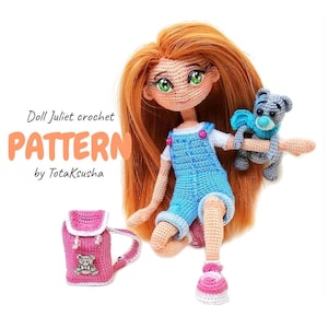 May include: A handmade crochet doll with long red hair, green eyes, and a blue jumpsuit, holding a gray teddy bear. A pink backpack with a teddy bear design is also present. The text "Doll Juliet crochet PATTERN by TotaKsusha" is visible.