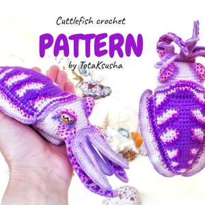 May include: Crocheted cuttlefish pattern in purple and white. The image shows two handmade cuttlefish, one held in a hand. The text on the image reads "Cuttlefish crochet PATTERN by TotaKsusha". The cuttlefish have detailed tentacles and patterned bodies.