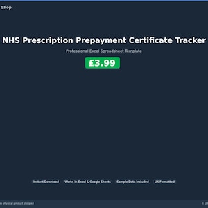 May include: A dark blue digital product image from UK Template Shop. The text reads "NHS Prescription Prepayment Certificate Tracker" and "Professional Excel Spreadsheet Template." A green box displays the price.