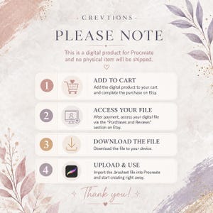 May include: An instructional graphic for a digital Procreate product featuring the text PLEASE NOTE, followed by four numbered steps: ADD TO CART, ACCESS YOUR FILE, DOWNLOAD THE FILE, and UPLOAD & USE, decorated with soft pink and purple floral accents.