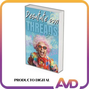 Puede incluir: Portada de libro con el título "Desatate con THREADS", con una ilustración vibrante de una mujer con pelo rosa, gafas de sol y un atuendo colorido. El fondo es un cielo azul claro con garabatos.