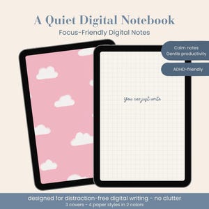 May include: Two tablets displaying a digital notebook. One screen shows a pink background with white clouds. The other screen shows a white grid paper with the text You can just write. Text overlays include A Quiet Digital Notebook, Focus-Friendly Digital Notes, Calm notes, Gentle productivity, ADHD-friendly, and designed for distraction-free digital writing - no clutter, 3 covers - 4 paper styles in 2 colours.