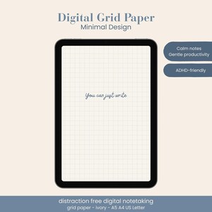 以下が含まれることがあります： アイボリーの背景にデジタル方眼紙を表示したタブレット。中央に「You can just write」というテキストがあります。画像には「Digital Grid Paper」、「Minimal Design」、「Calm notes」、「Gentle productivity」、「ADHD-friendly」、「distraction free digital notetaking grid paper - ivory - A5 A4 US Letter」というテキストが含まれています。
