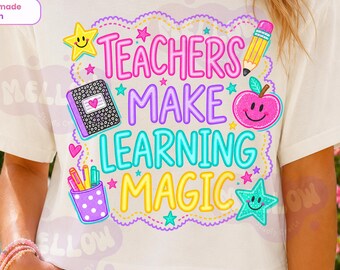 Teachers Make Learning Magic PNG, Neon Preppy Back to School Teacher Appreciation Shirt PNG, Cute Teacher Sublimation, School Supplies PNG