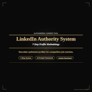 May include: A black digital graphic featuring the text AI-POWERED CAREER TOOL, LinkedIn Authority System, 7-Step Profile Methodology, and Recruiter-optimized profiles for competitive job markets, with buttons labeled 7-Step System, AI Prompt Framework, and Instant Download.