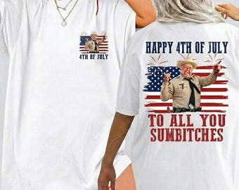 Komfort Farben Glücklich 4. Juli für alle, die Sie Sumbitches Shirt, Retro Smokey und das Bandit Film Shirt, Filmklassiker, lustige Show Feuerwerk