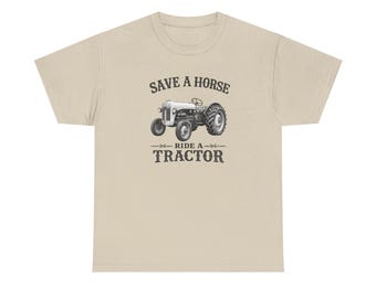 Save A Horse Ride A Tractor Shirt Vintage Tractor T-Shirt Farmer Gift Farm Life Tee Country Living Shirt Rural Lifestyle Apparel Ford 8N tee