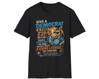 Gib einem Demokraten ein Fisch-T-Shirt | Politisches Fischen-Design, Satire