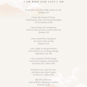 May include: A beige-colored print with the text "I AM WHO GOD SAYS I AM" and inspirational quotes from the Bible. The quotes are in a simple, easy-to-read font, with a soft, cloudy background.