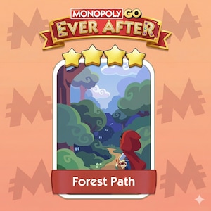 May include: A Monopoly Go game card featuring the "Ever After" theme. The card shows a forest scene with a path, a figure in a red cloak, and the text "Forest Path." The card has four gold stars at the top.