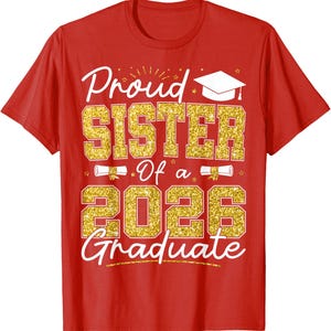 Proud Sister of 2026 Graduate Shirt, Class of Grad Family Tee