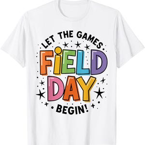Field Day T-Shirt: Let The Games Begin, Matching School Sports Tee