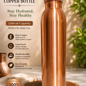 May include: A 1500 ml copper bottle with a metallic finish and a matching cap. The text on the image reads 1500 ML COPPER BOTTLE, Stay Hydrated, Stay Healthy, 1500 ml Capacity, Pure Copper, Leak Proof, Health Benefits, Eco Friendly, 100% PURE COPPER.