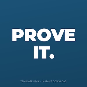 May include: A dark blue background with the white text "PROVE IT." Beneath this, the text reads "TEMPLATE PACK • INSTANT DOWNLOAD."