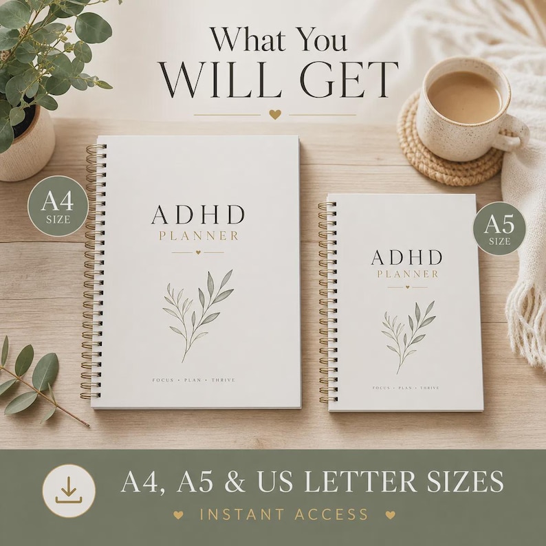May include: Two white spiral-bound ADHD planners in A4 and A5 sizes. The covers feature the text ADHD PLANNER, a small heart, a botanical illustration, and the words FOCUS PLAN THRIVE. The image includes the text WHAT YOU WILL GET and A4, A5 & US LETTER SIZES.