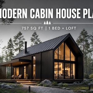 May include: A modern cabin house plan featuring a black exterior with a metal roof, large glass windows, and a covered porch. The text reads MODERN CABIN HOUSE PLAN 757 SQ FT | 1 BED + LOFT. The structure is set in a forest with a gravel path.