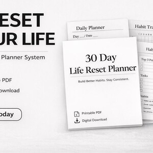 May include: A white 30 Day Life Reset Planner with the text "RESET YOUR LIFE" and "30 Day Planner System". The planner includes a daily planner and habit tracker. Printable PDF and digital download options are available.