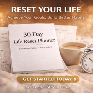 May include: A 30-Day Life Reset Planner with the text "Reset Your Life" and "Get Started Today" is displayed with a cup of coffee and a silver alarm clock. The planner includes sections for daily planning and habit tracking.