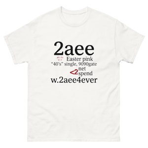 May include: White t-shirt with the text "2aee" in black, with additional text below including "Easter pink", "40's single", and "w.2aee4ever". The shirt has a crew neck and short sleeves.
