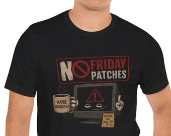 No Friday Patches Tech Unisex T Shirt, DevOps Humor Tee, Software Engineer Gift, Programmer Shirt, SRE Sysadmin Coding T-Shirt
