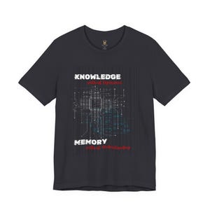 Knowledge Without Experience Memory Without Understanding Shirt, Men Women Unisex, AI Tech Quote Tee, Programmer Graphic, gift for him n her image 3