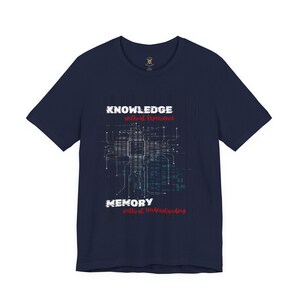 Knowledge Without Experience Memory Without Understanding Shirt, Men Women Unisex, AI Tech Quote Tee, Programmer Graphic, gift for him n her image 7