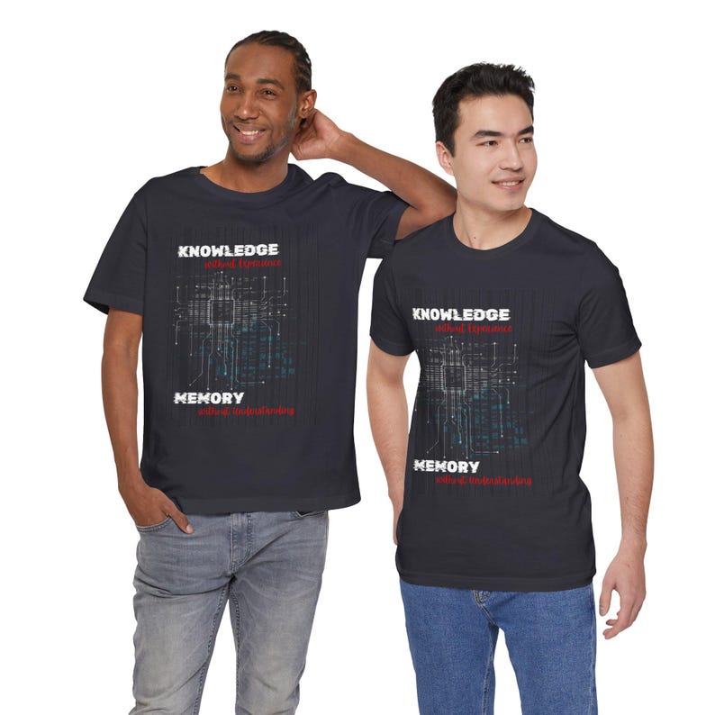 Knowledge Without Experience Memory Without Understanding Shirt, Men Women Unisex, AI Tech Quote Tee, Programmer Graphic, gift for him n her image 9