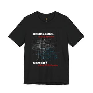 Knowledge Without Experience Memory Without Understanding Shirt, Men Women Unisex, AI Tech Quote Tee, Programmer Graphic, gift for him n her image 2