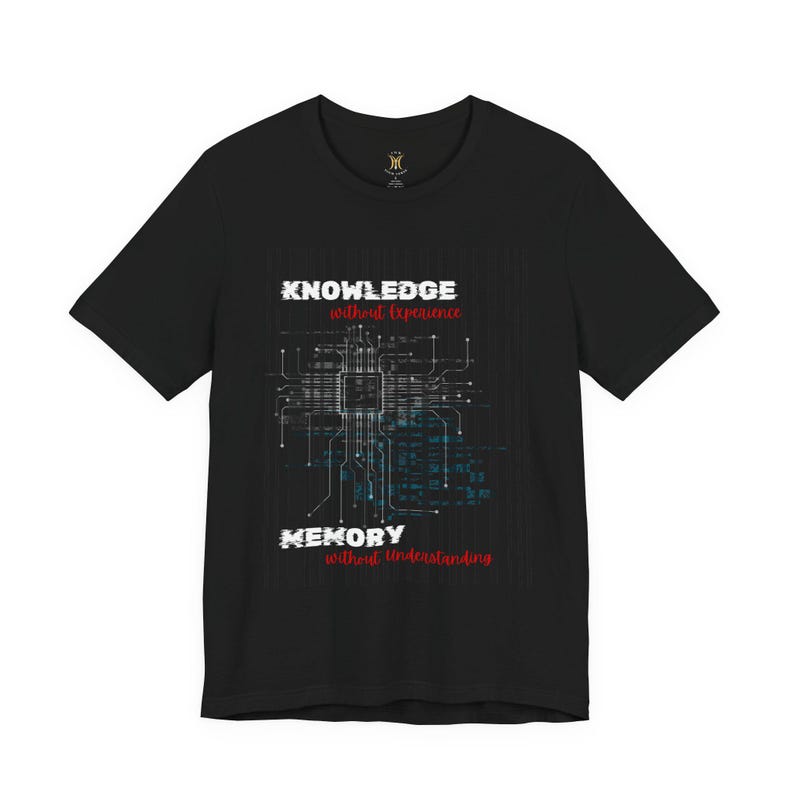 Knowledge Without Experience Memory Without Understanding Shirt, Men Women Unisex, AI Tech Quote Tee, Programmer Graphic, gift for him n her image 2