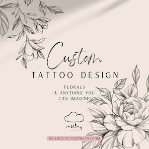 Puede incluir: Anuncio de diseños de tatuajes personalizados con ilustraciones florales. El texto dice «Custom Tattoo Design» con el lema «Florals & Anything You Can Imagine!». También se incluye el logotipo de Inkling Tattoo.