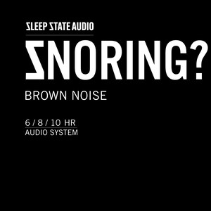 Puede incluir: Fondo negro con texto blanco. El texto dice "SLEEP STATE AUDIO" en la parte superior, seguido de "SNORING?" en negrita y estilizado. Debajo, dice "BROWN NOISE" y "6 / 8 / 10 HR AUDIO SYSTEM".