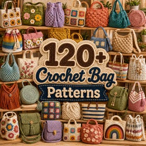 Può includere: Una collezione di varie borse all'uncinetto di diverse forme, colori e motivi, inclusi design floreali, a righe e arcobaleno. Un grande cartello centrale mostra il testo 120+ Crochet Bag Patterns in filato marrone e blu scuro.