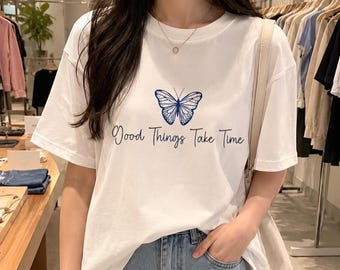 Butterfly Graphic T-Shirt: "Good Things Take Time" Quote, Casual Streetwear Top