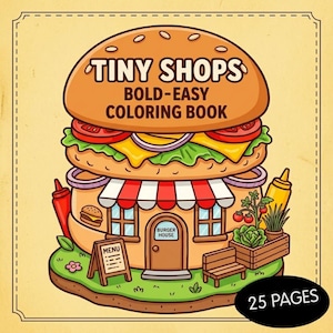 May include: A vibrant coloring book cover featuring a burger design. The text says "TINY SHOPS BOLD-EASY COLORING BOOK." The burger includes lettuce, tomato, cheese, and onion. A small "Burger House" is at the bottom with a menu and a bench. The book has 25 pages.