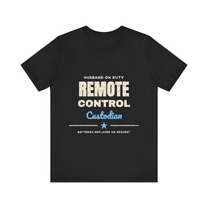 Husband Remote Control Custodian Shirt | Funny Husband Shirt From Wife | Couch Dad Gift | Anniversary or Birthday Gift for Him
