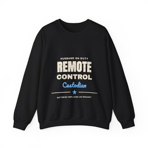 Husband Remote Control Custodian Sweatshirt | Funny Husband Sweatshirt From Wife | Couch Dad Gift | Anniversary or Birthday Gift for Him