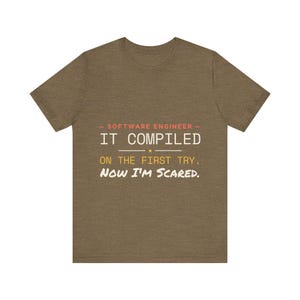 It Compiled On The First Try Now I'm Scared Software Engineer Shirt | Funny Programmer Tee | Coder Developer Gift | Coding Humor T-Shirt