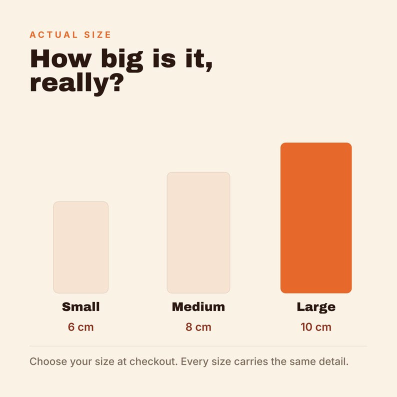 May include: A size comparison chart with the text Actual Size and How big is it, really? It displays three vertical rectangles labeled Small at 6 cm, Medium at 8 cm, and Large at 10 cm. The text at the bottom reads Choose your size at checkout.