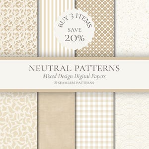 Könnte beinhalten: Eine Sammlung von acht digitalen Papieren mit neutralen Mustern wie Blumen, Streifen, Punkten, Sprenkeln, Vichy-Karo und Fächern. Der Text lautet NEUTRAL PATTERNS Mixed Design Digital Papers 8 SEAMLESS PATTERNS und BUY 3 ITEMS SAVE 20%.