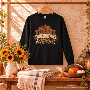 Turkey, Touchdowns, & Naps Long Sleeve Shirt, Thanksgiving Graphic Long Sleeve Shirt, Thanksgiving Gift