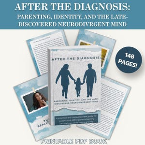 May include: A printable PDF book titled After the Diagnosis: Parenting, Identity, and the Late-Discovered Neurodivergent Mind. The cover features a blue and white torn paper design with a silhouette of two adults and a child. It includes 148 pages.