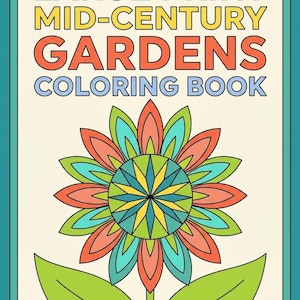 May include: A coloring book with a cream-colored cover featuring the text LARGE PRINT MID-CENTURY GARDENS COLORING BOOK in blue, yellow, and orange. A large, stylized flower with orange, blue, and green petals sits below the text.