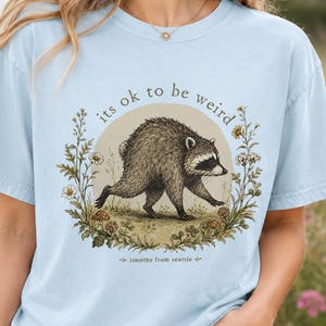 Jimothy from Seattle It’s OK to Be Weird Raccoon Cottagecore T-Shirt image 1