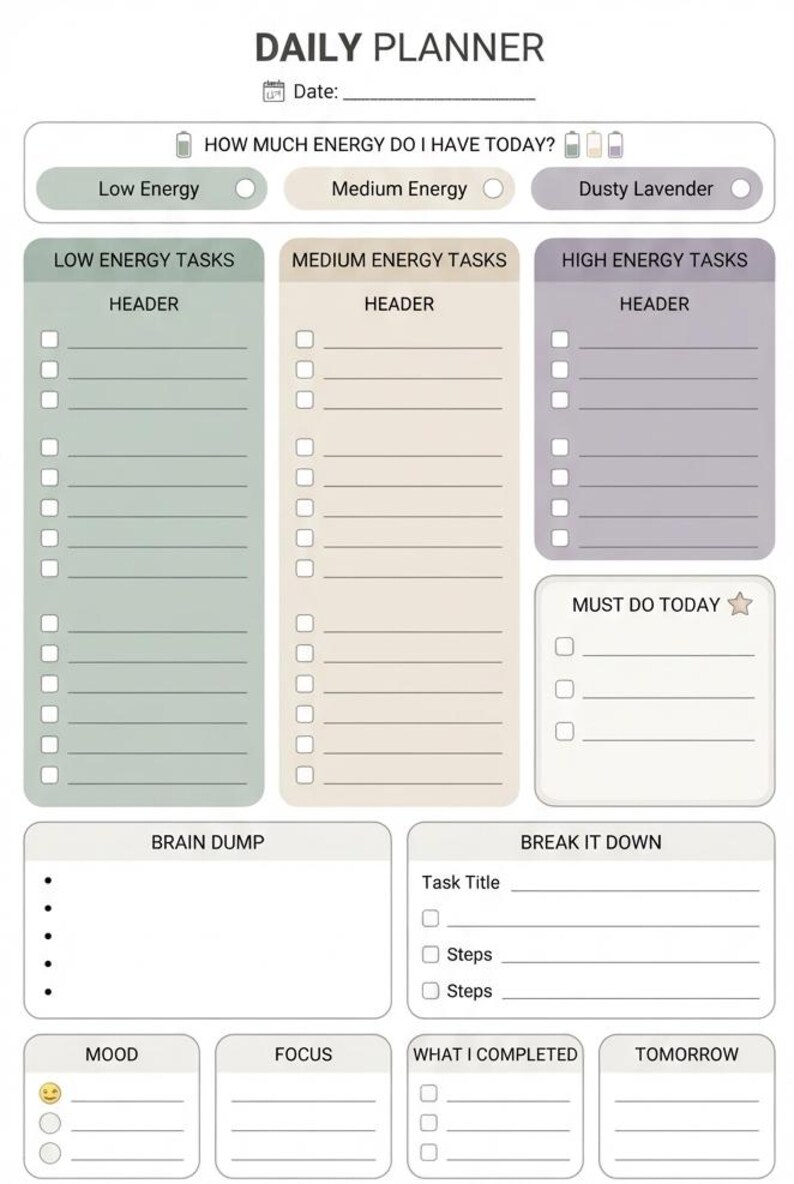 May include: A daily planner page featuring sections for energy levels, task lists categorized by energy requirements, a must do today section, a brain dump area, a break it down section, and smaller boxes for mood, focus, completed tasks, and tomorrow.