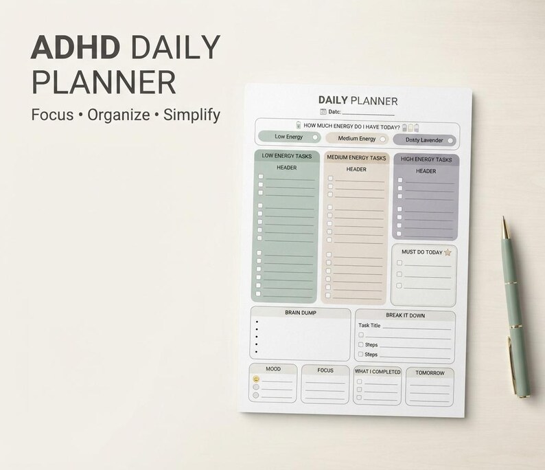May include: A white daily planner sheet with sections for energy levels, tasks, brain dump, and mood. The text reads ADHD DAILY PLANNER Focus Organize Simplify. It features green, tan, and grey color-coded columns and a light green pen.