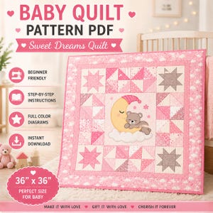 May include: A pink baby quilt with a patchwork design featuring stars, triangles, and a central image of a sleeping bear on a crescent moon. The quilt measures 36 x 36 inches and is labeled "Sweet Dreams Quilt". The image also includes text: "Baby Quilt Pattern PDF".