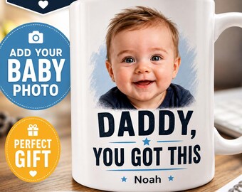 Personalized Baby Photo Mug for Dad, Daddy You Got This Custom Keepsake