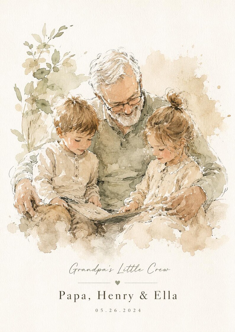May include: Watercolor illustration of a grandfather reading to two young children. The image is in soft, muted tones with the text "Grandpa's Little Crew" and the names "Papa, Henry & Ella" with the date 05.26.2024.