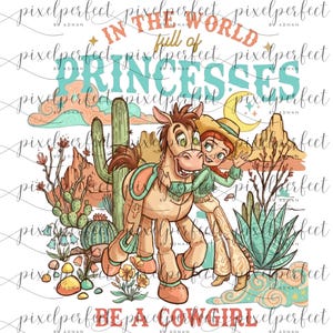 May include: A cartoon illustration of a cowgirl and horse in a desert scene with cacti. The text says "In the world full of princesses, be a cowgirl." The design uses tan, teal, and coral colours.