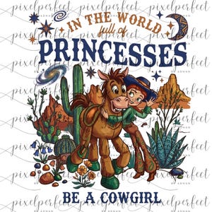 May include: A vibrant illustration with the text "In the world full of princesses, be a cowgirl." The image shows a cartoon cowgirl embracing a horse, set against a backdrop of desert and stars.